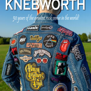 Knebworth - 50 Years of the Greatest Rock Venue in the World!